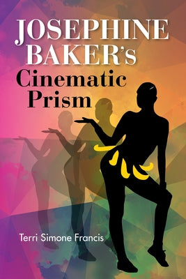 Josephine Baker's Cinematic Prism Paperback Indiana University Press (Ips)