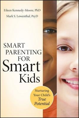 Smart Parenting for Smart Kids: Nurturing Your Child's True Potential Paperback Jossey-Bass