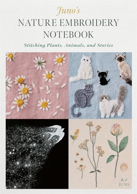 Juno's Nature Embroidery Notebook: Stitching Plants, Animals, and Stories Paperback Schiffer Craft