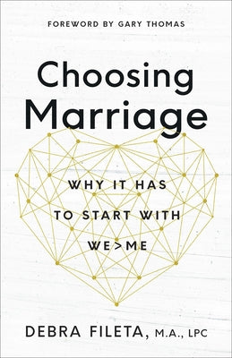 Choosing Marriage: Why It Has to Start with We>me Paperback Harvest House Publishers