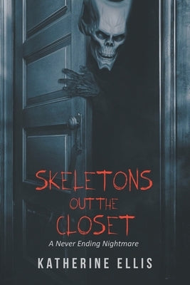 Skeletons Out the Closet: A Never Ending Nightmare Paperback Page Publishing, Inc.