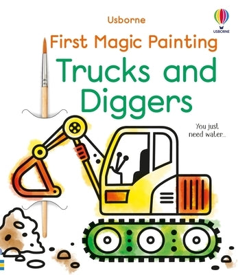 First Magic Painting Trucks and Diggers Paperback Usborne Books
