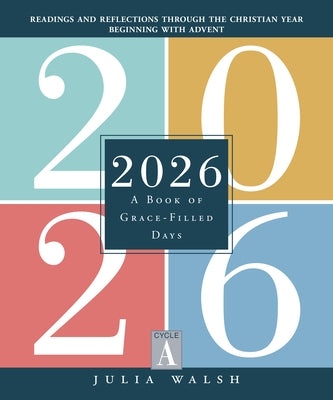 2026: A Book of Grace-Filled Days by Walsh, Julia