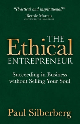 The Ethical Entrepreneur: Succeeding in Business Without Selling Your Soul Paperback Morgan James Publishing