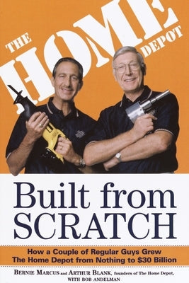 Built from Scratch: How a Couple of Regular Guys Grew the Home Depot from Nothing to $30 Billion Paperback Crown Currency