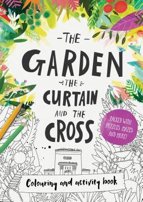 The Garden, the Curtain & the Cross Coloring & Activity Book: Coloring, Puzzles, Mazes and More Paperback Good Book Co
