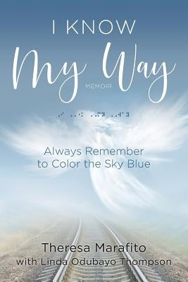 I Know My Way Memoir: Always Remember to Color the Sky Blue Paperback Linda Odubayo Thompson
