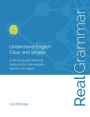 Real Grammar: Understand English. Clear and Simple. Paperback Inhouse Publishing