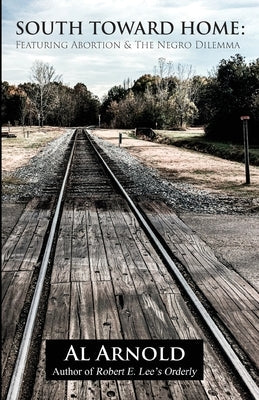 South Toward Home: Featuring Abortion & The Negro Dilemma Paperback Orderlyforlee