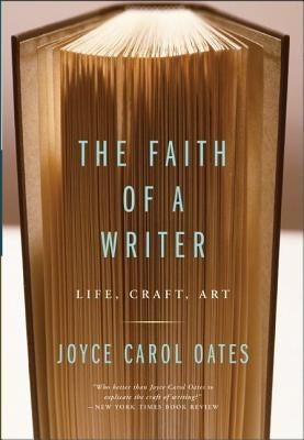 The Faith of a Writer: Life, Craft, Art Paperback Ecco Press
