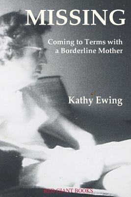 Missing: Coming to Terms with a Borderline Mother Paperback Red Giant Books