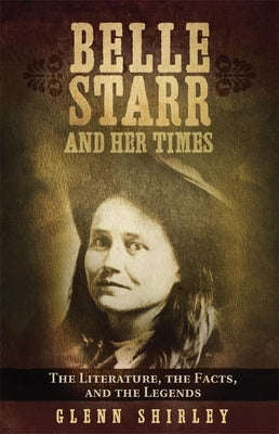 Belle Starr and Her Times: The Literature, the Facts, and the Legends Paperback University of Oklahoma Press