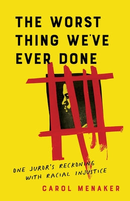 The Worst Thing We've Ever Done: One Juror's Reckoning with Racial Injustice Paperback She Writes Press