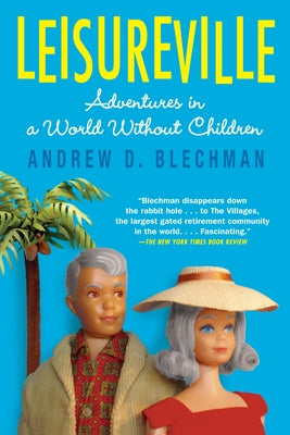 Leisureville: Adventures in a World Without Children Paperback Grove Press