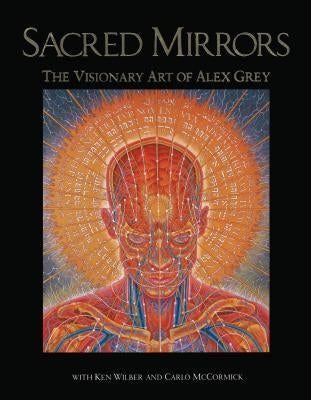 Sacred Mirrors: The Visionary Art of Alex Grey Inner Traditions International