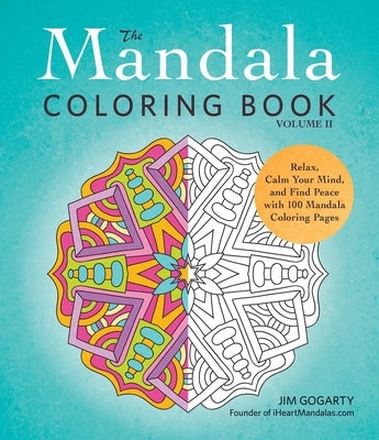 The Mandala Coloring Book, Volume II: Relax, Calm Your Mind, and Find Peace with 100 Mandala Coloring Pages Adams Media Corporation