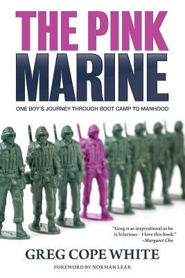 The Pink Marine: One Boy's Journey Through Bootcamp To Manhood Paperback Aboutface Books