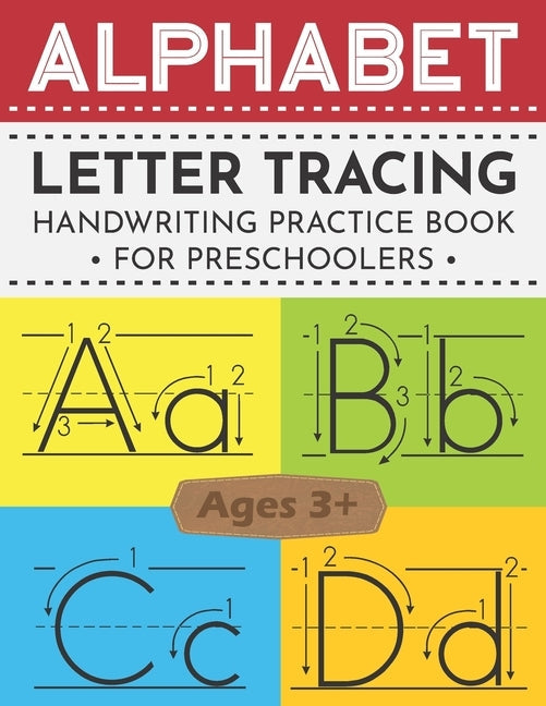 Alphabet Letter Tracing Book for Preschoolers: ABC Handwriting Ultimate Solution for Pre K, Kindergarten and Kids Ages 3-5 Paperback Independently Published