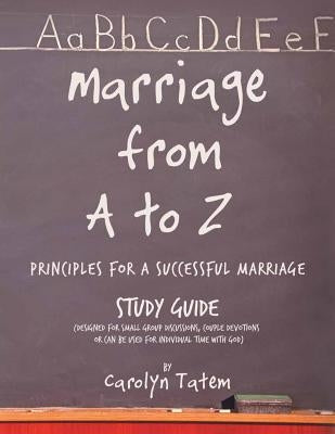 Marriage From A to Z: (Principles For A Successful Marriage) Study Guide Paperback Forever Publishing