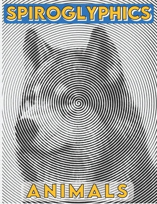 Spiroglyphics: Animals - Spiroglyphics coloring book - New Kind of Coloring with One Color to Use for Adults Relaxation & Stress Reli Paperback Independently Published