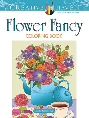 Creative Haven Flower Fancy Coloring Book Dover Publications