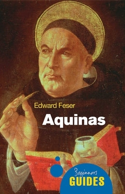 Aquinas: A Beginner's Guide Paperback ONEWorld Publications