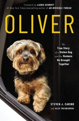 Oliver: The True Story of a Stolen Dog and the Humans He Brought Together Thomas Nelson