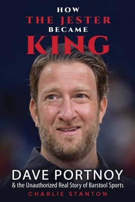 How the Jester Became King: Dave Portnoy and the Unauthorized Real Story of Barstool Sports Paperback Post Hill Press