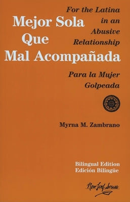 Mejor Sola Que Mal Acompanada: For the Latina in an Abusive Relationship/Para La Mujer Golpeada Paperback Seal Press (CA)