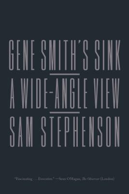 Gene Smith's Sink: A Wide-Angle View Paperback Farrar, Straus and Giroux