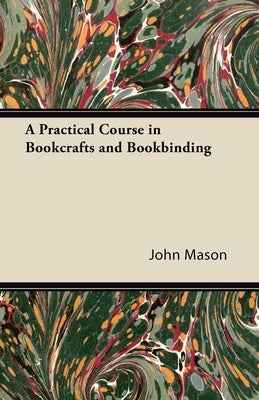 A Practical Course in Bookcrafts and Bookbinding Paperback Plaat Press