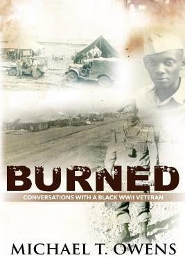 Burned: Conversations with a Black WWII Veteran Paperback Voices Speak