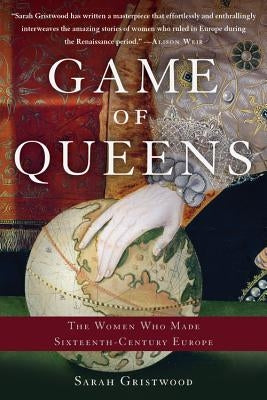 Game of Queens: The Women Who Made Sixteenth-Century Europe Paperback Basic Books