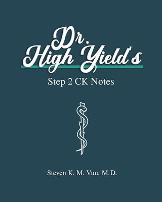 Dr. High Yield's Step 2 CK Notes Paperback Independently Published