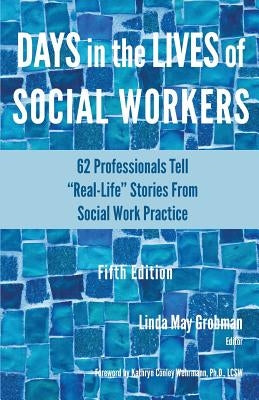 Days in the Lives of Social Workers: 62 Professionals Tell "Real-Life" Stories From Social Work Practice Paperback New Social Worker Press