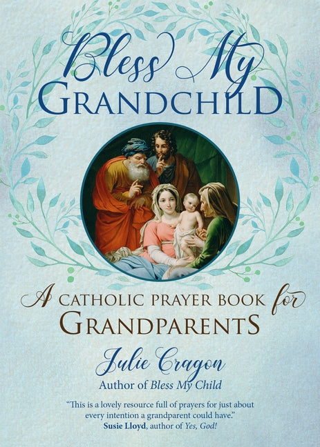 Bless My Grandchild: A Catholic Prayer Book for Grandparents Paperback Ave Maria Press