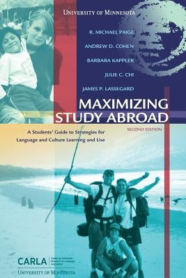 Maximizing Study Abroad: A Students' Guide to Strategies for Language and Culture Learning and Use Paperback University of Minnesota Center for Advanced R