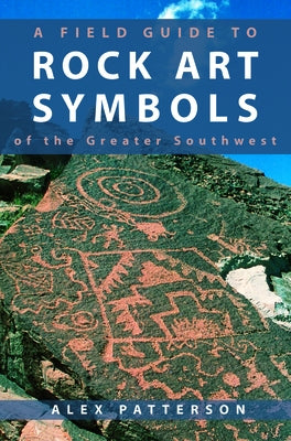 A Field Guide to Rock Art Symbols of the Greater Southwest Paperback Johnson Books