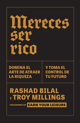 Mereces Ser Rico: Domina El Arte de Atraer La Riqueza Y Toma El Control de Tu Futuro / You Deserve to Be Rich by Bilal, Rashad