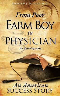 From Poor Farm Boy to Physician Paperback Xulon Press