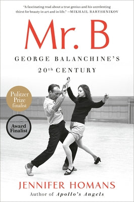 Mr. B: George Balanchine's 20th Century Paperback Random House Trade