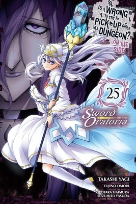 Is It Wrong to Try to Pick Up Girls in a Dungeon? on the Side: Sword Oratoria, Vol. 25 (Manga): Volume 25 by Omori, Fujino