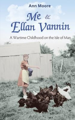 Me and Ellan Vannin: A Wartime Childhood on the Isle of Man Paperback Eyelevel Books