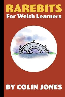 Rarebits for Welsh Learners: A Miscellany for Adults Learning Welsh Paperback Createspace Independent Publishing Platform