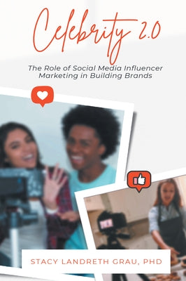 Celebrity 2.0: The Role of Social Media Influencer Marketing in Building Brands Paperback Business Expert Press