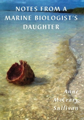 Notes from a Marine Biologist's Daughter Paperback Saint Julian Press, Inc.