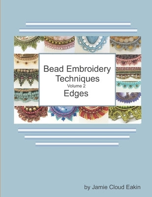 Bead Embroidery Techniques Volume 2 - Edges Paperback Independently Published
