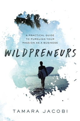 Wildpreneurs: A Practical Guide to Pursuing Your Passion as a Business Paperback HarperCollins Leadership