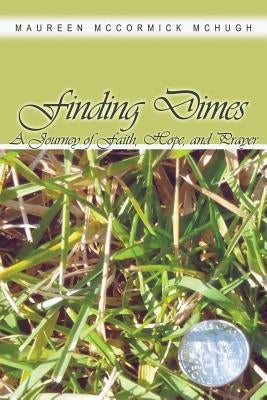 Finding Dimes: A Journey of Faith, Hope, and Prayer Paperback Dorrance Publishing Co.
