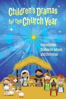 Children's Dramas for the Church Year: Reproducible Dramas for Advent and Christmas Paperback Abingdon Press